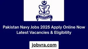 Pakistan Navy Jobs 2025 Apply Online Now Latest Vacancies & Eligibility