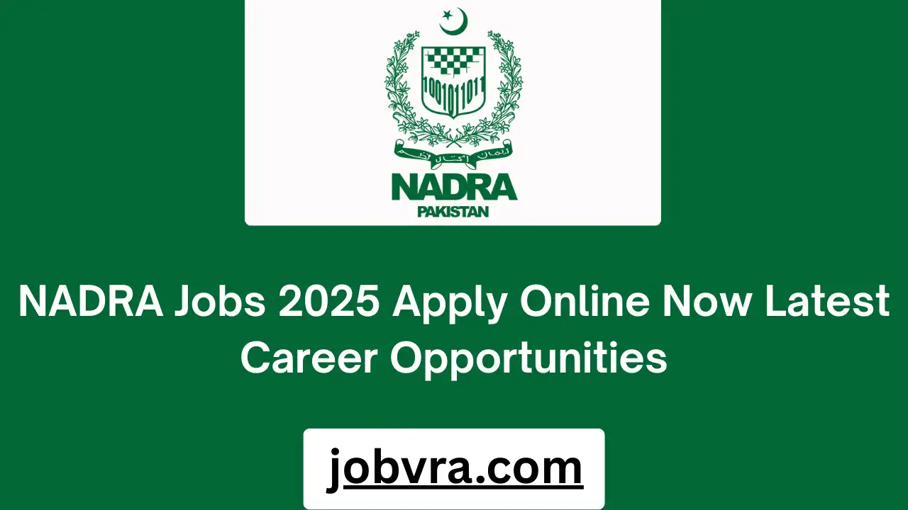 NADRA Jobs 2025 Apply Online Now Latest Career Opportunities