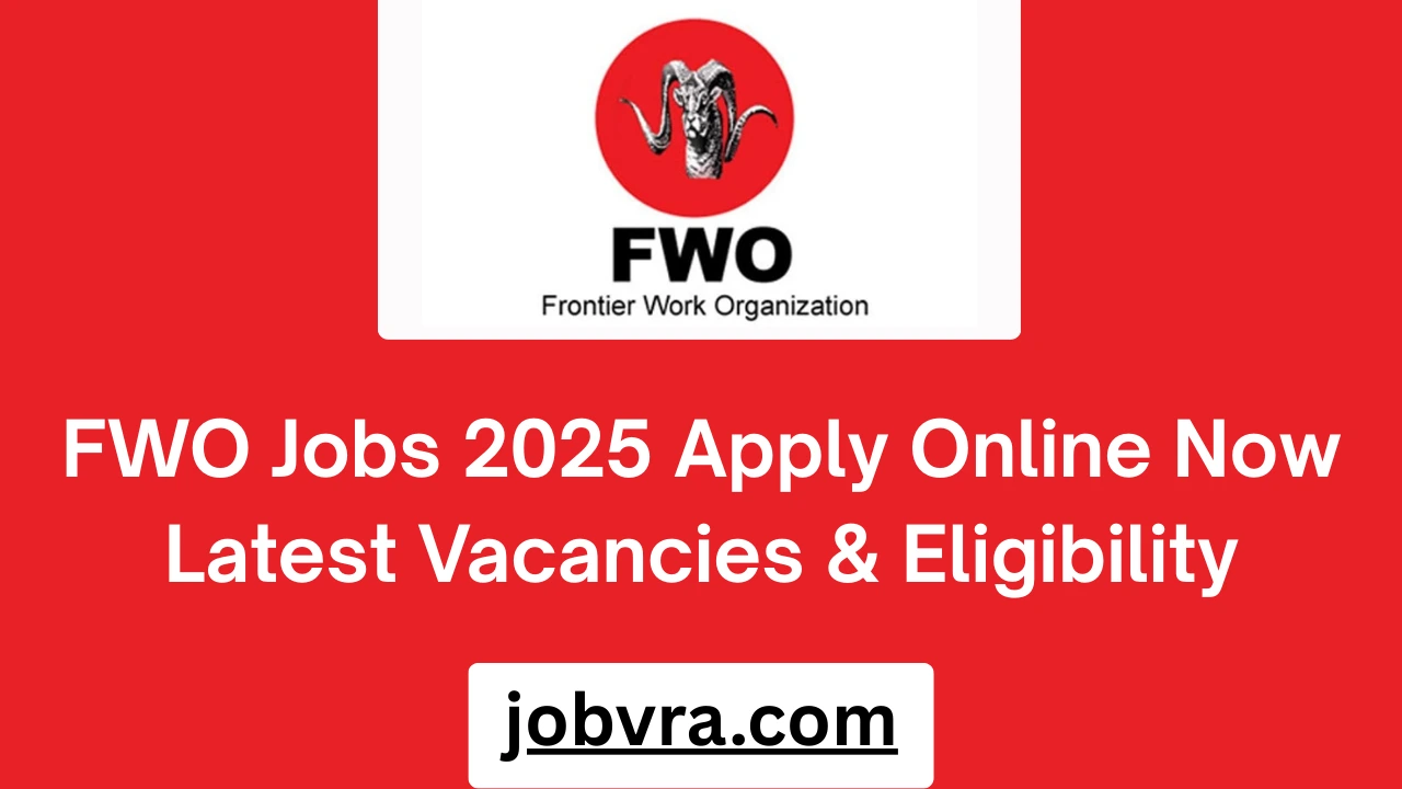 FWO Jobs 2025 Apply Online Now Latest Vacancies & Eligibility