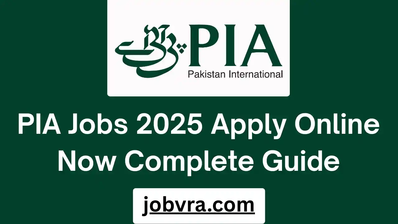 PIA Jobs 2025 Apply Online Now Complete Guide