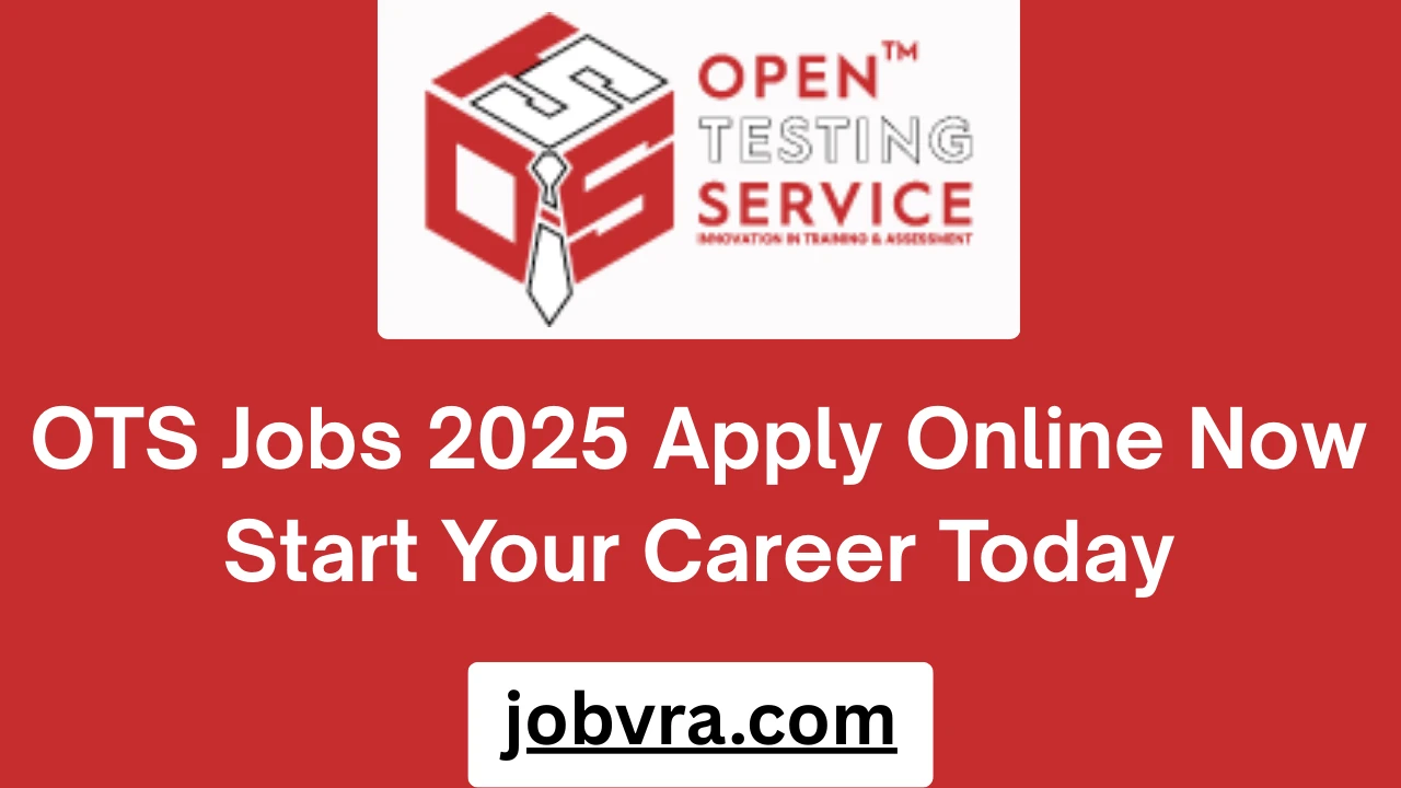 OTS Jobs 2025 Apply Online Now Start Your Career Today