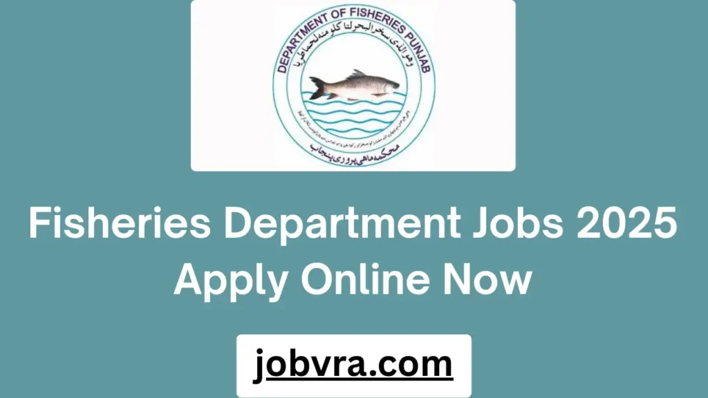 Fisheries Department Jobs 2025 Apply Online Now