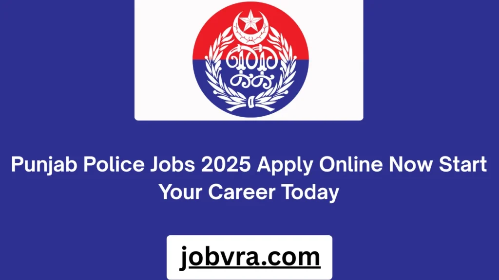Punjab Police Jobs 2025 Apply Online Now Start Your Career Today