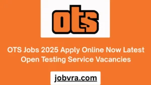 OTS Jobs 2025 Apply Online Now Latest Open Testing Service Vacancies